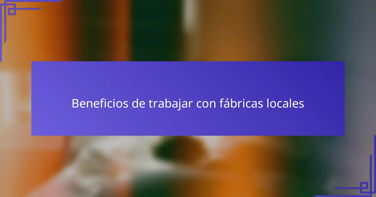 Beneficios de trabajar con fábricas locales