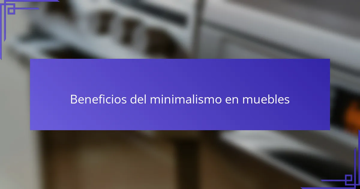 Beneficios del minimalismo en muebles
