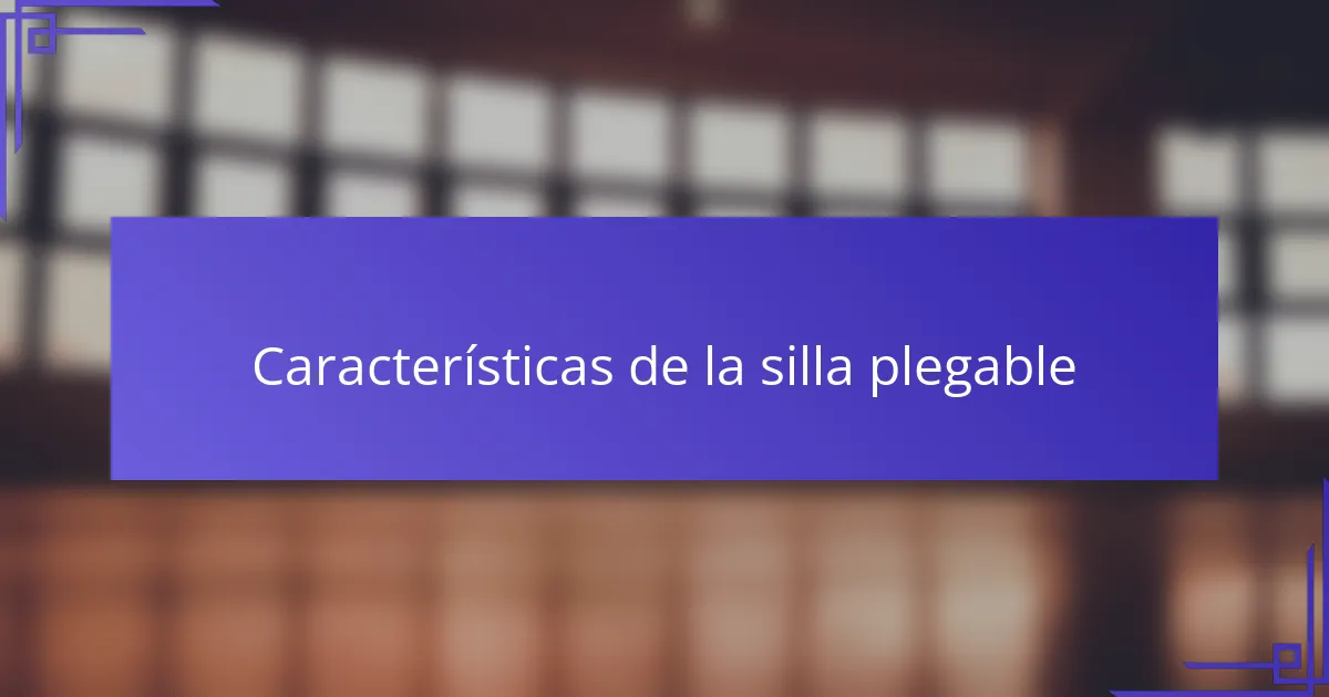 Características de la silla plegable