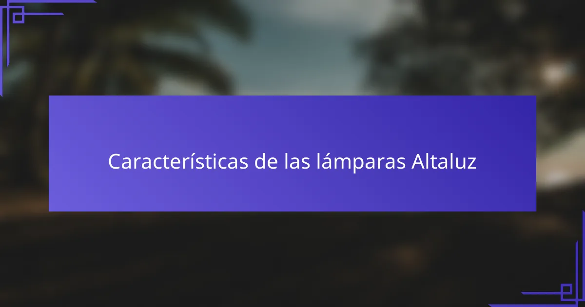 Características de las lámparas Altaluz