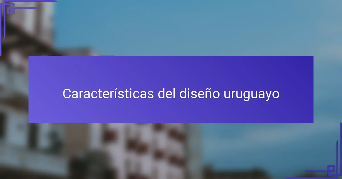 Características del diseño uruguayo