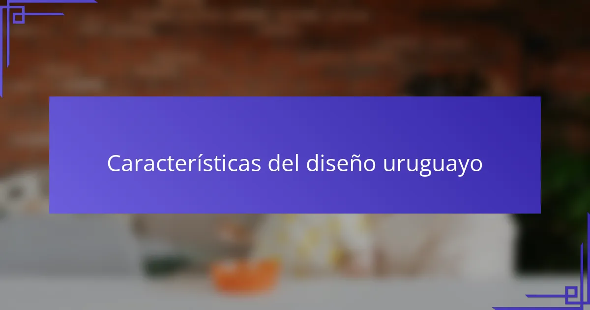 Características del diseño uruguayo