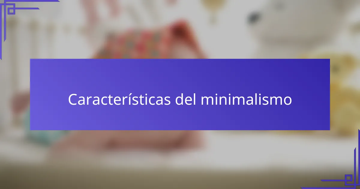 Características del minimalismo