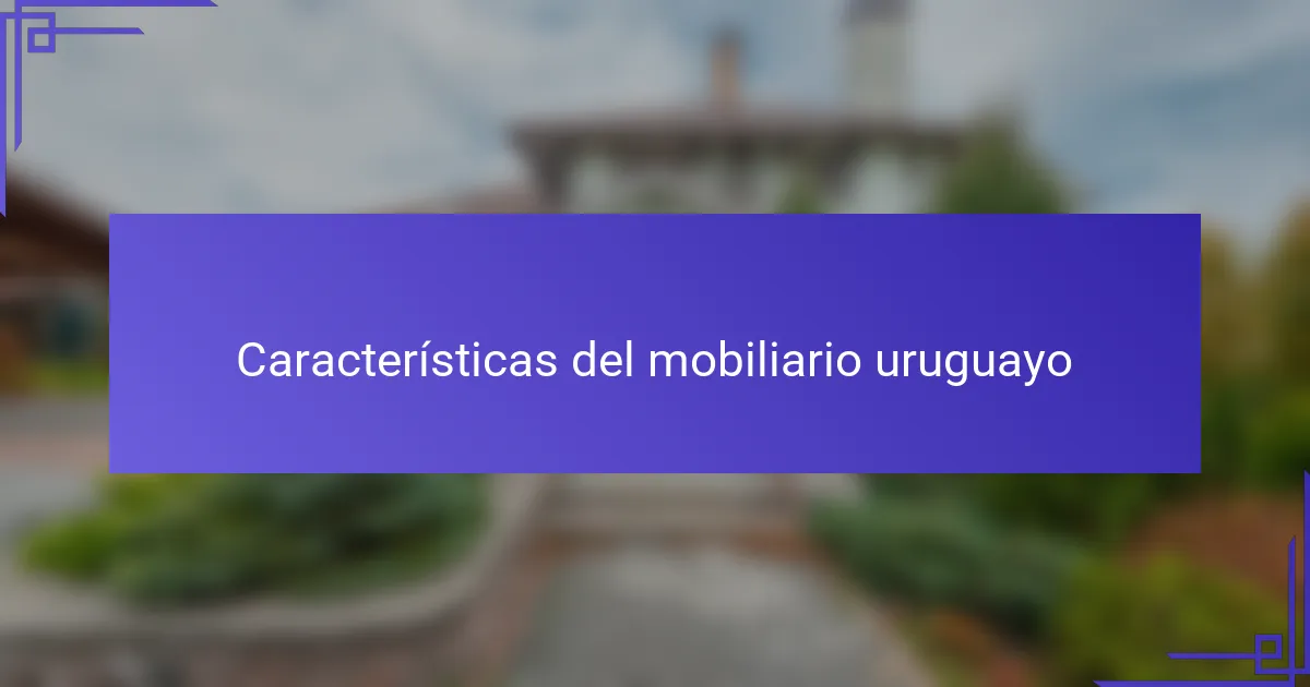 Características del mobiliario uruguayo