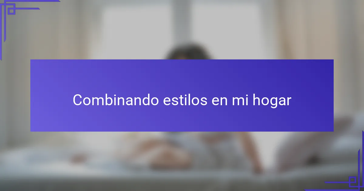 Combinando estilos en mi hogar