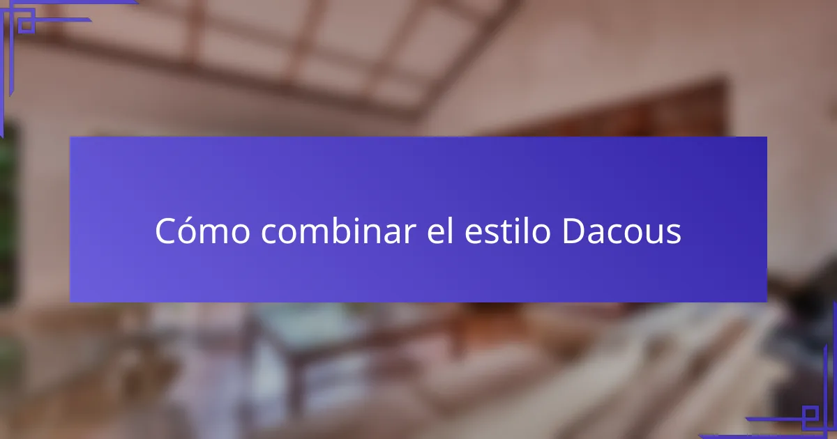 Cómo combinar el estilo Dacous