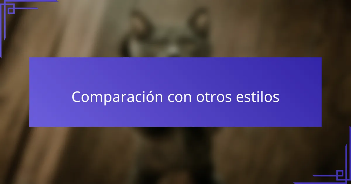 Comparación con otros estilos