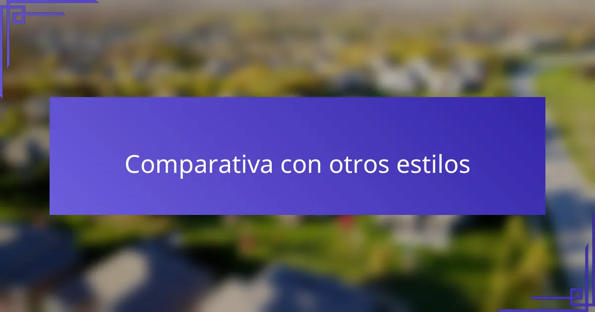 Comparativa con otros estilos