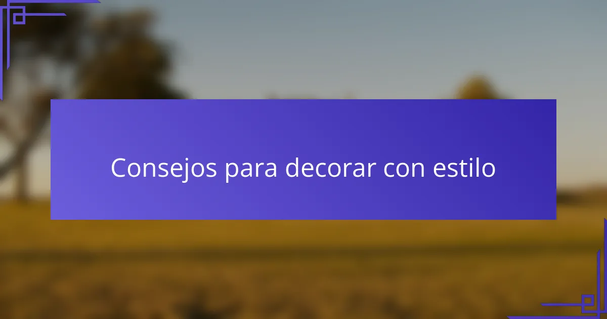 Consejos para decorar con estilo