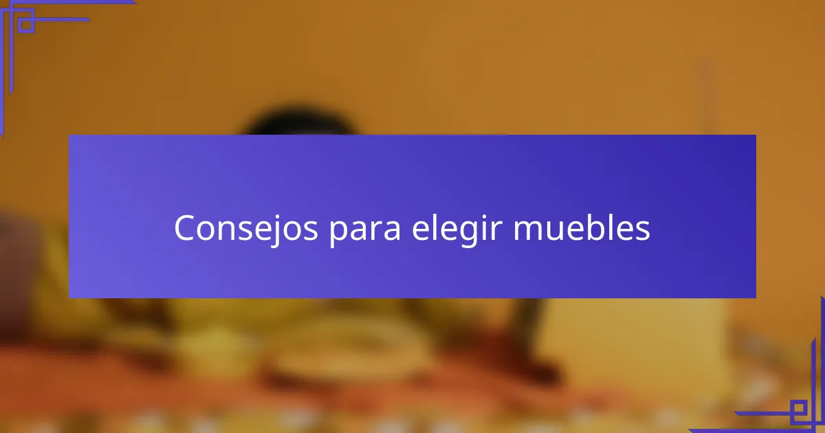 Consejos para elegir muebles