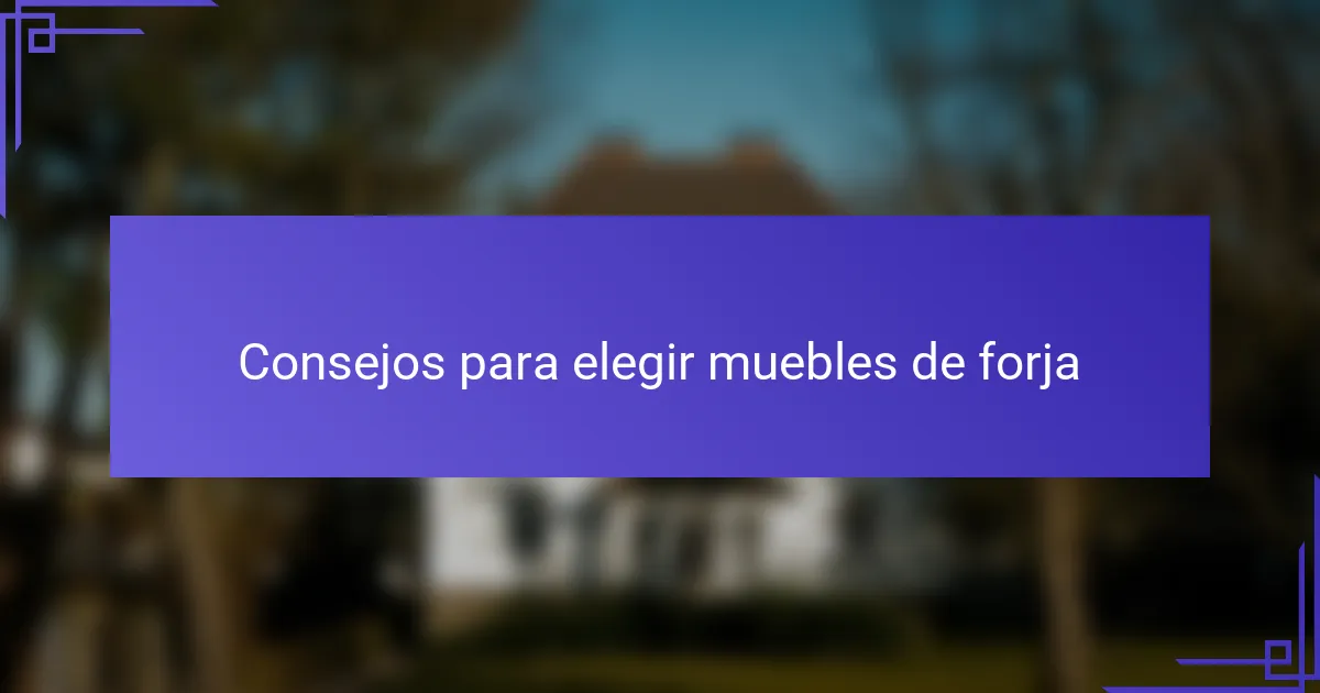 Consejos para elegir muebles de forja