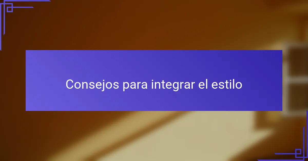 Consejos para integrar el estilo
