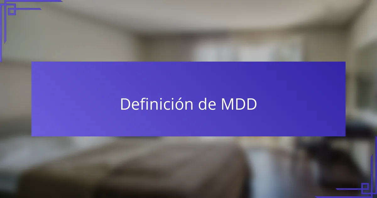 Definición de MDD