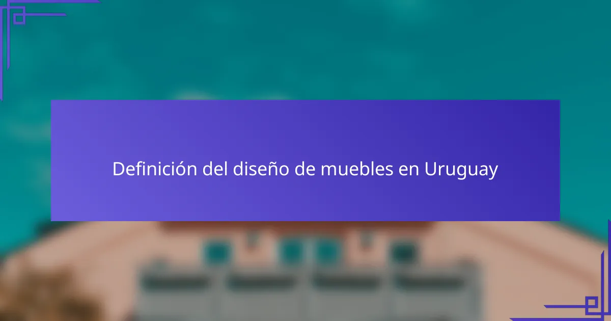 Definición del diseño de muebles en Uruguay
