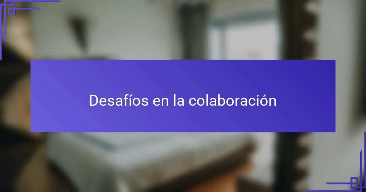 Desafíos en la colaboración