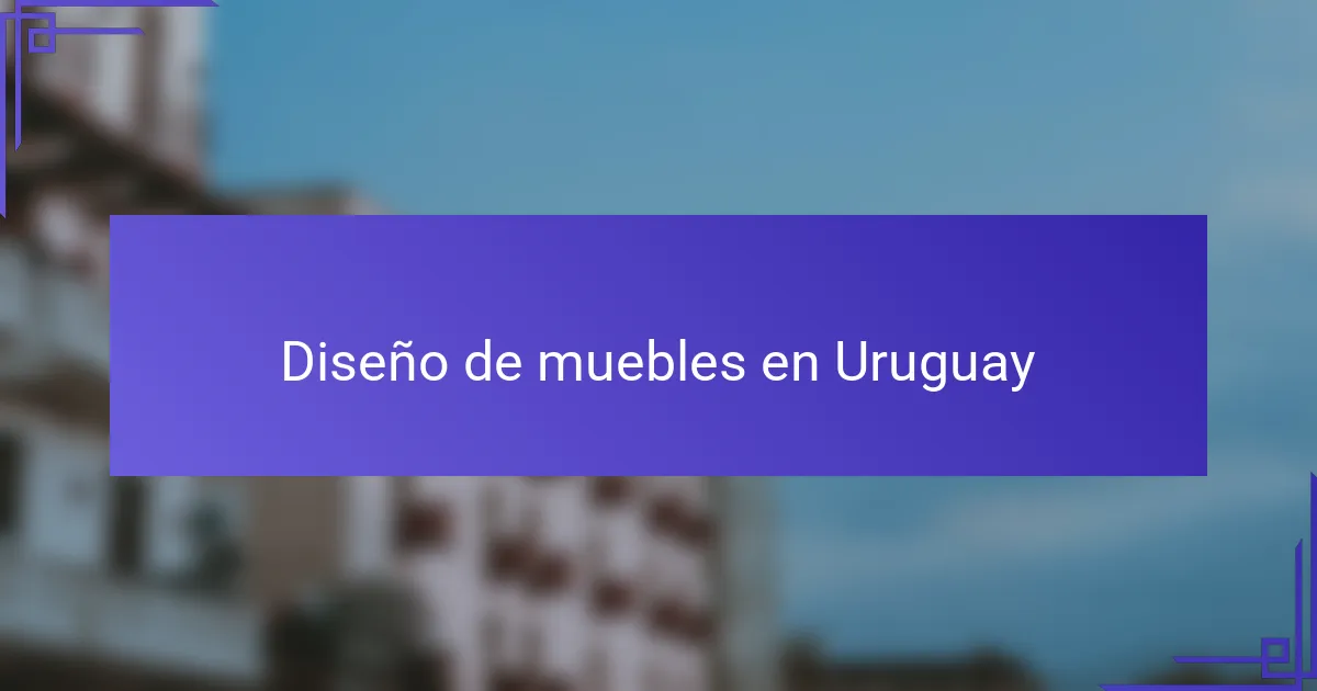 Diseño de muebles en Uruguay
