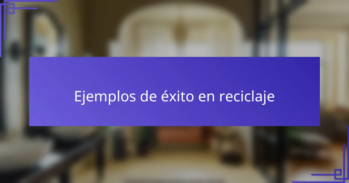 Ejemplos de éxito en reciclaje