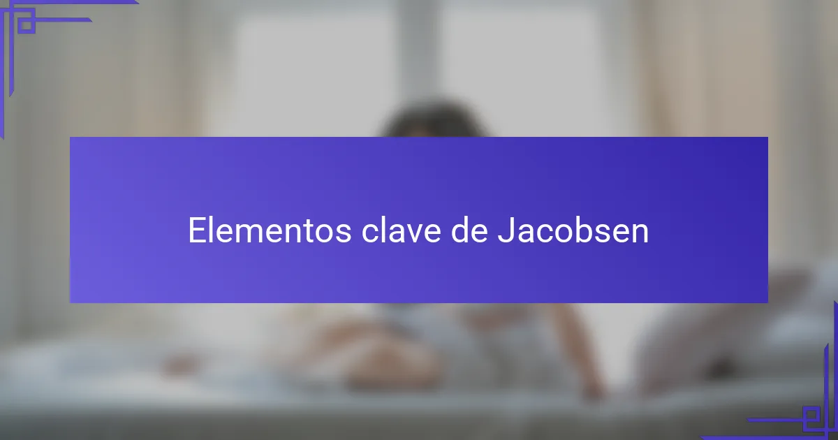 Elementos clave de Jacobsen