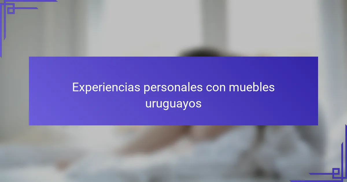 Experiencias personales con muebles uruguayos