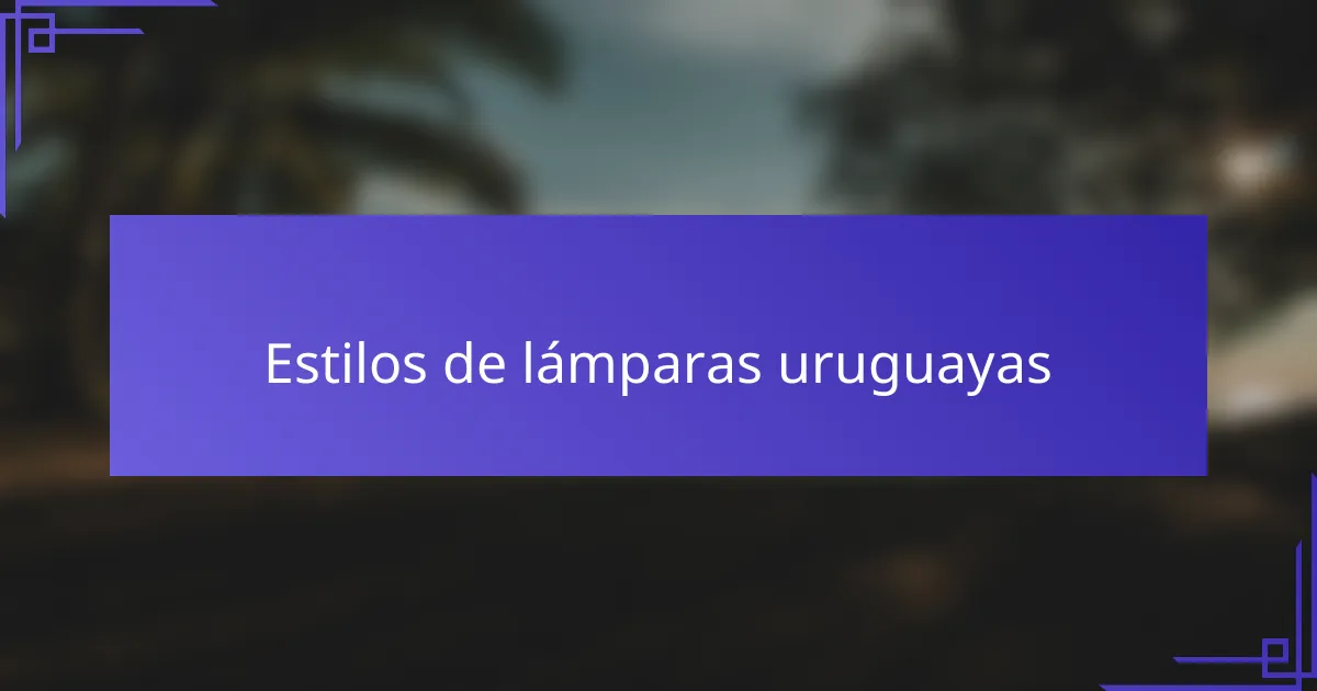 Estilos de lámparas uruguayas