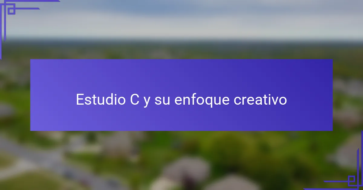 Estudio C y su enfoque creativo