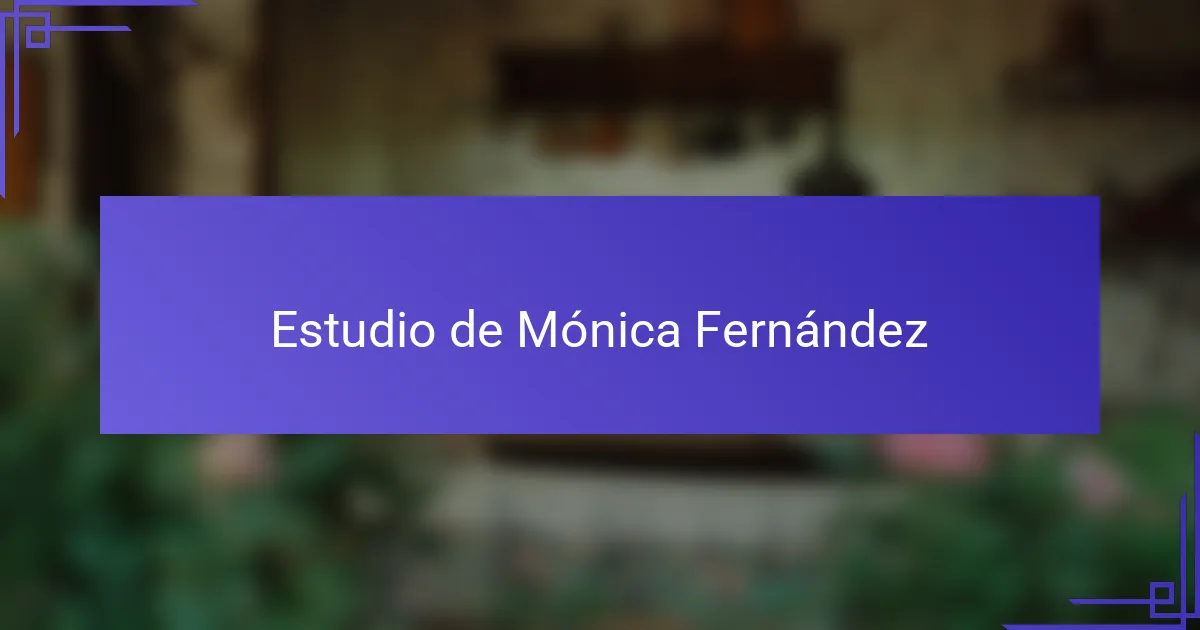 Estudio de Mónica Fernández