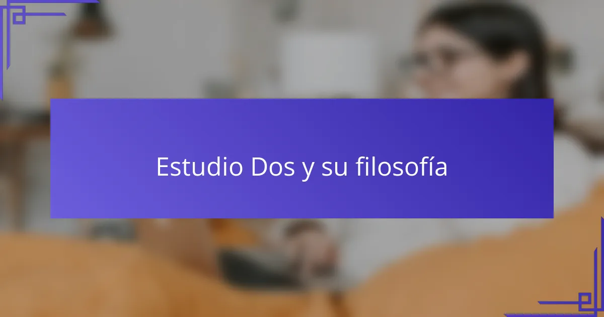 Estudio Dos y su filosofía