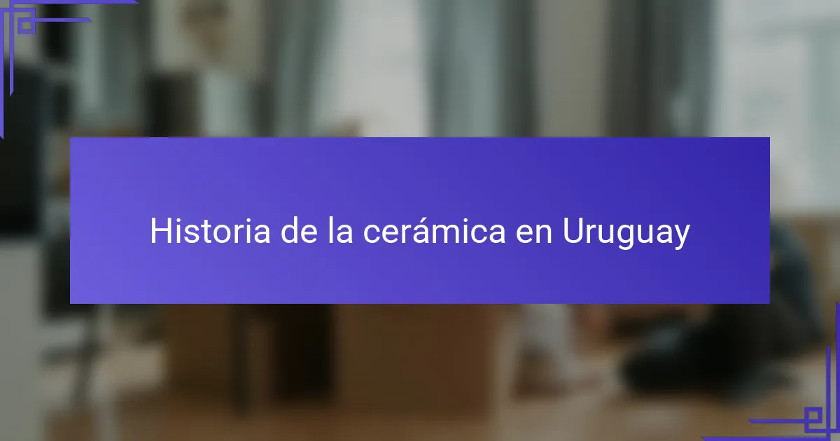 Historia de la cerámica en Uruguay
