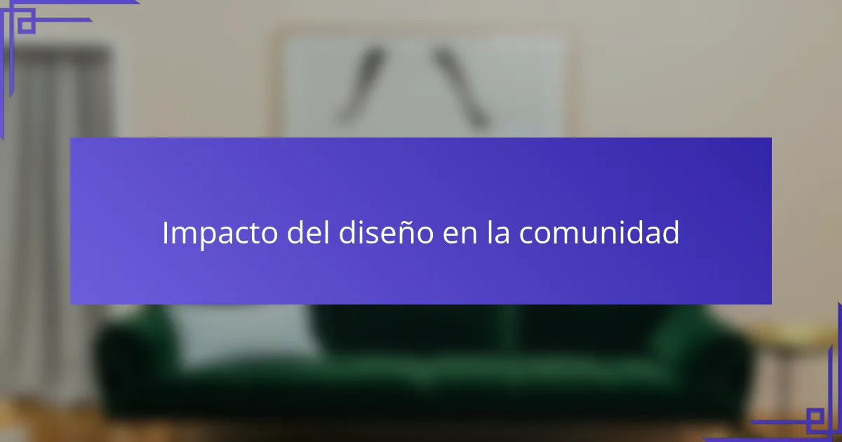 Impacto del diseño en la comunidad