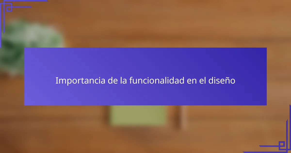 Importancia de la funcionalidad en el diseño