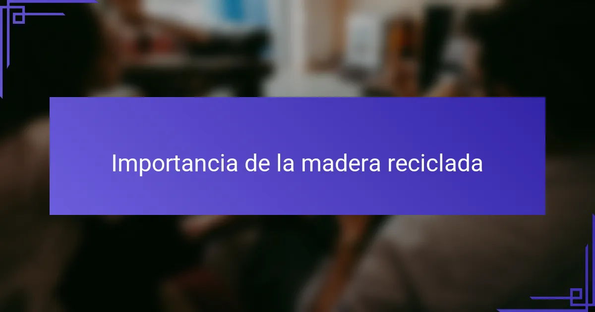 Importancia de la madera reciclada