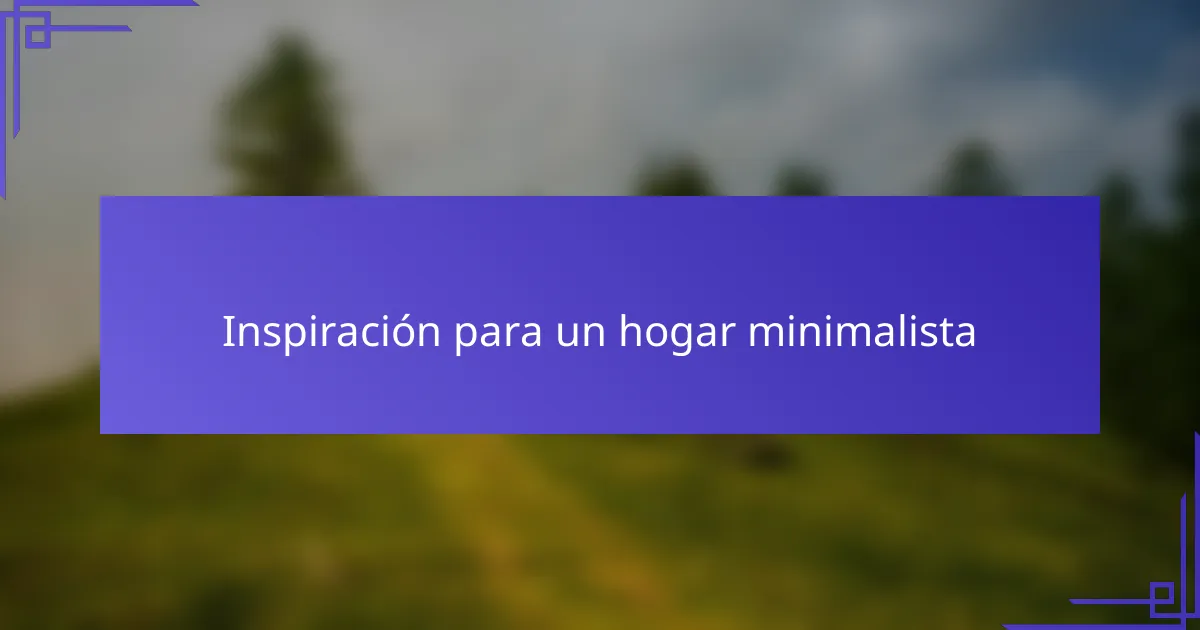 Inspiración para un hogar minimalista