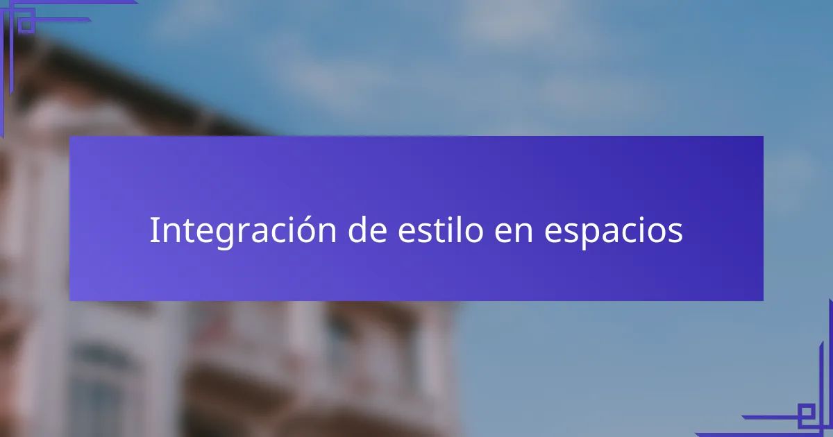 Integración de estilo en espacios