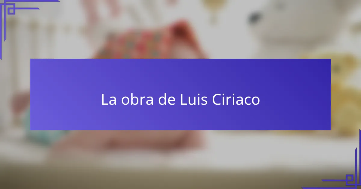 La obra de Luis Ciriaco