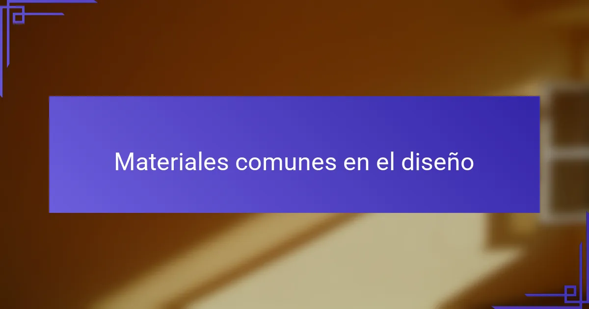 Materiales comunes en el diseño
