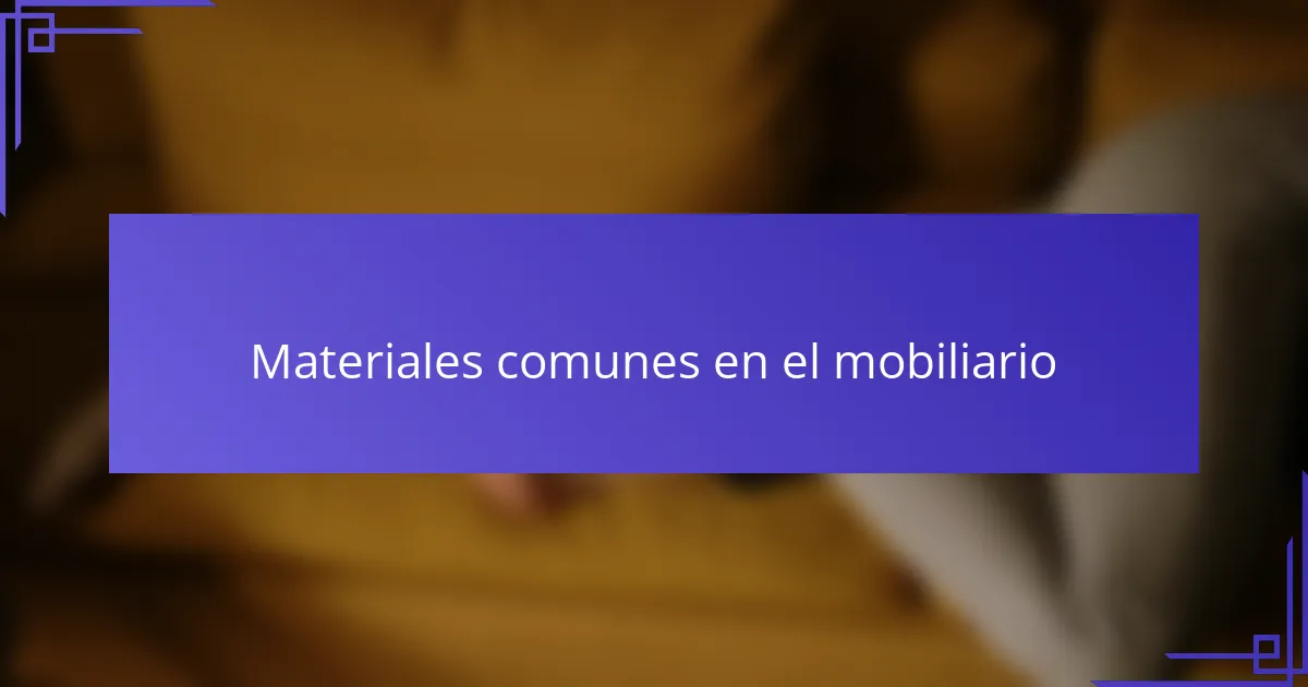 Materiales comunes en el mobiliario