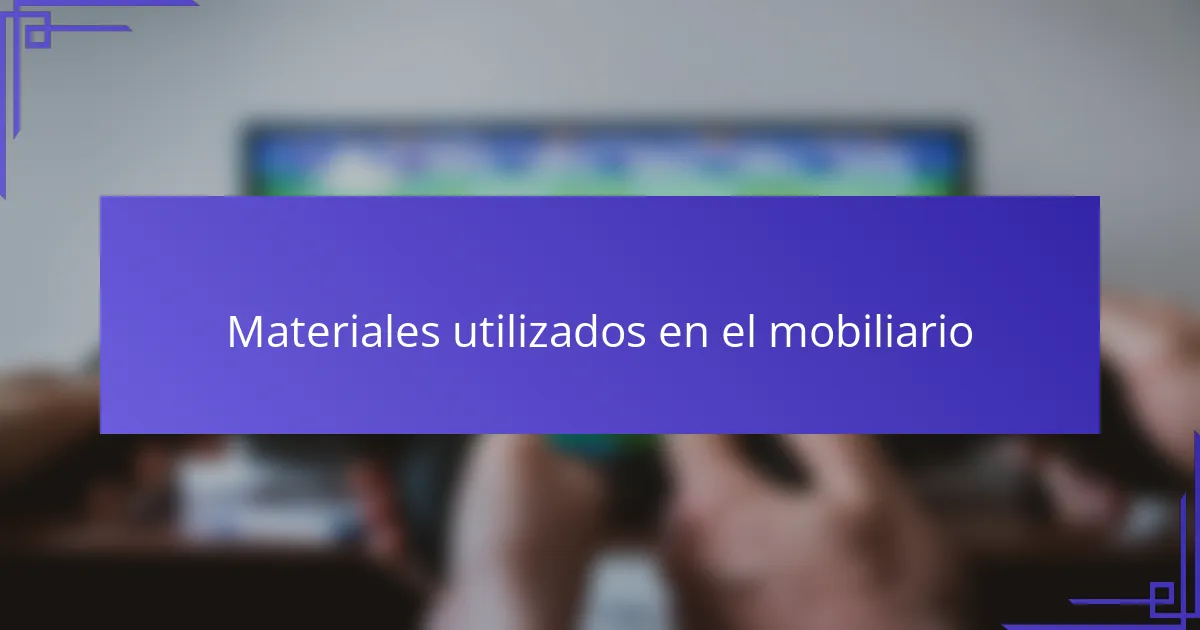 Materiales utilizados en el mobiliario