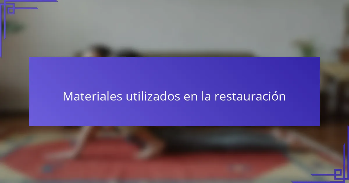 Materiales utilizados en la restauración