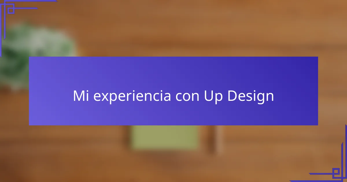 Mi experiencia con Up Design