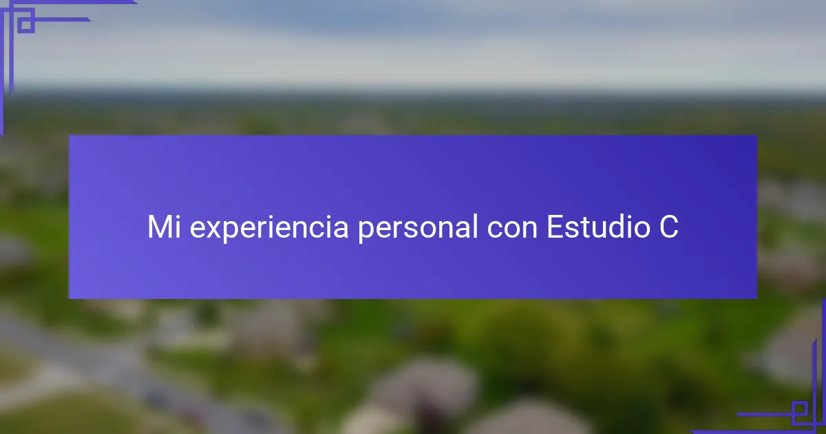 Mi experiencia personal con Estudio C
