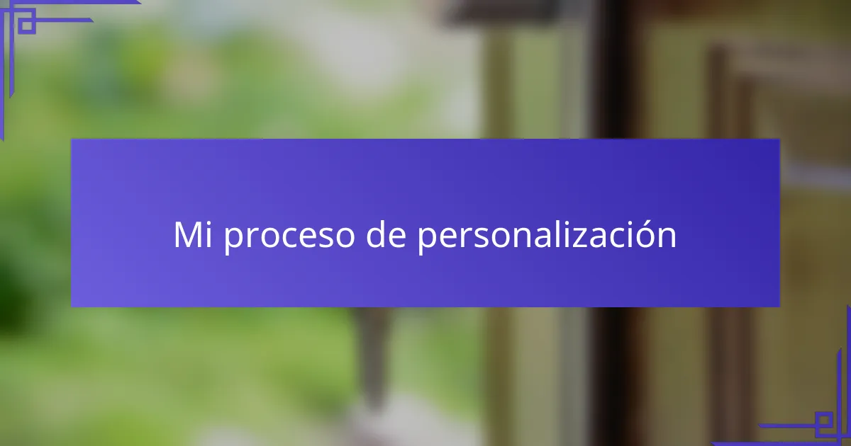 Mi proceso de personalización