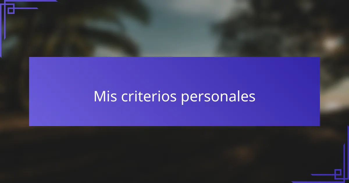 Mis criterios personales
