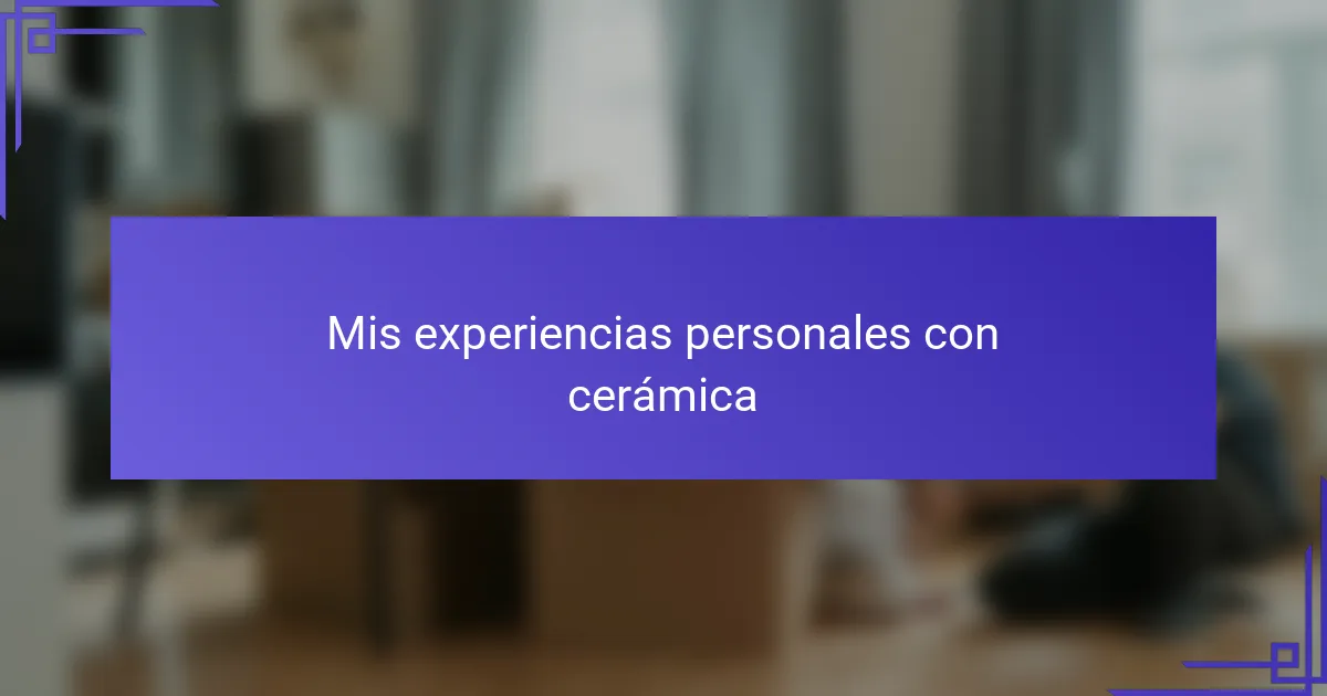 Mis experiencias personales con cerámica