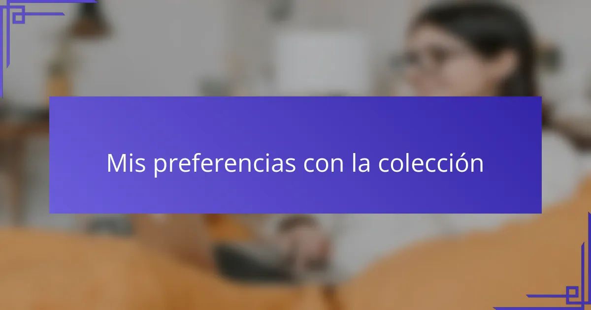 Mis preferencias con la colección