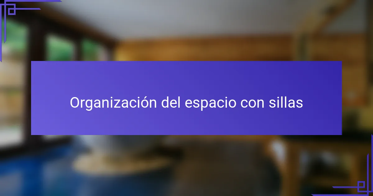 Organización del espacio con sillas