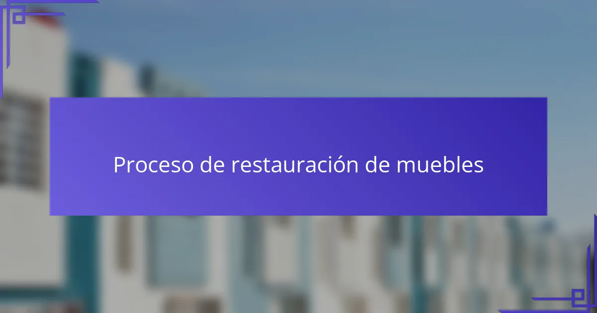 Proceso de restauración de muebles