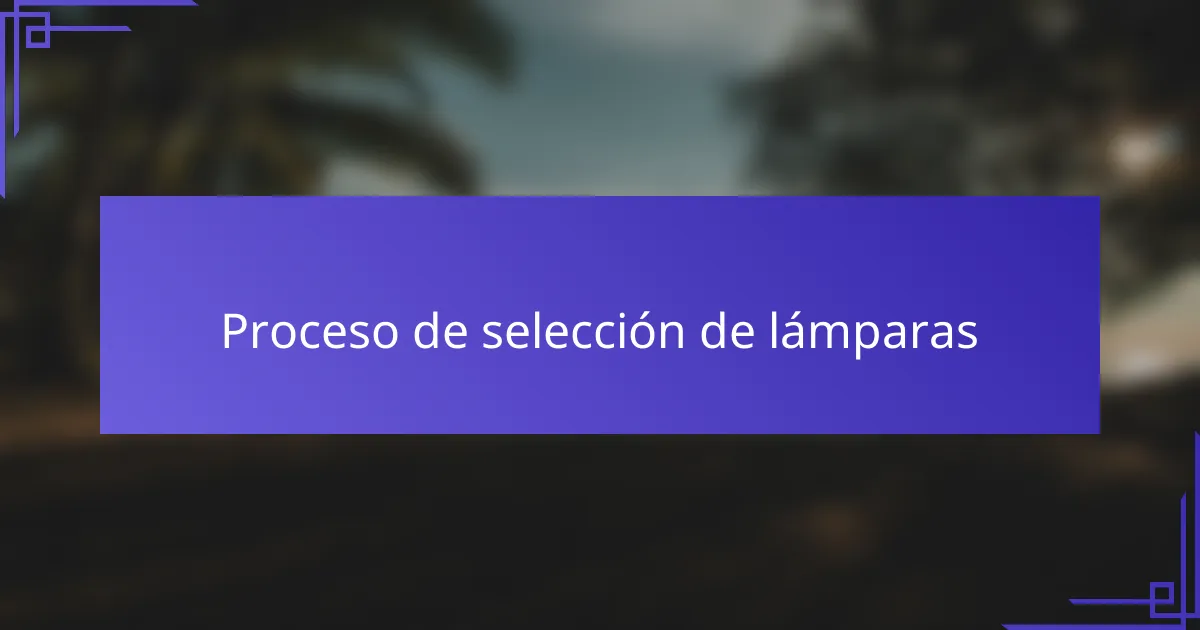 Proceso de selección de lámparas