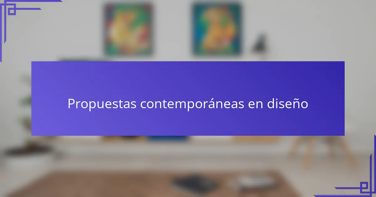 Propuestas contemporáneas en diseño