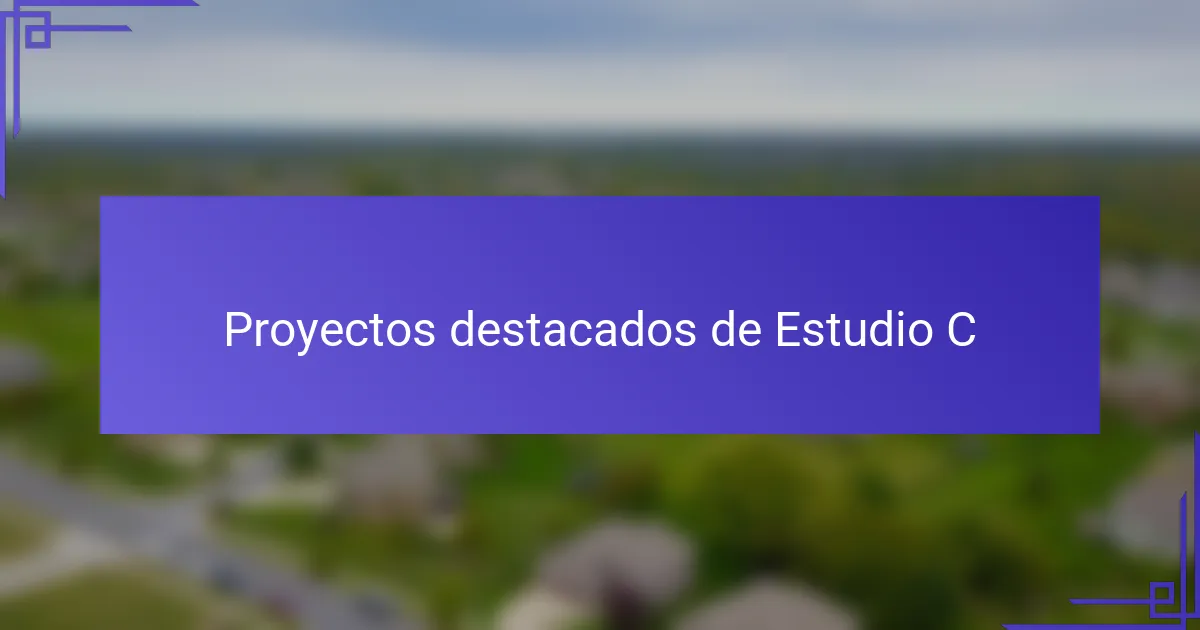 Proyectos destacados de Estudio C