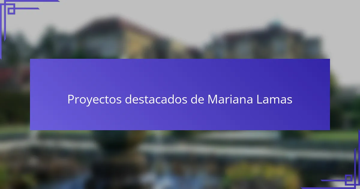 Proyectos destacados de Mariana Lamas
